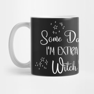 Funny some days I'm extra witch Halloween / Funny Halloween Witches Hat Mug